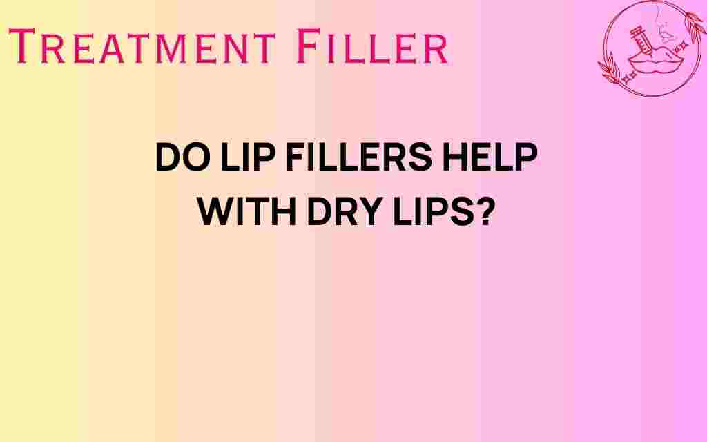 do-lip-fillers-help-with-dry-lips