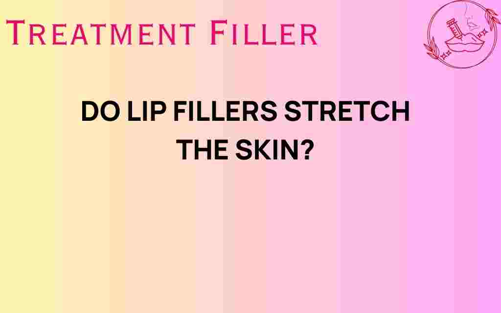 do-lip-fillers-stretch-the-skin