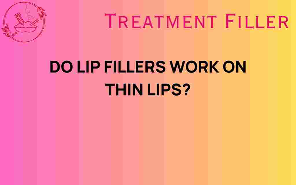 do-lip-fillers-work-on-thin-lips