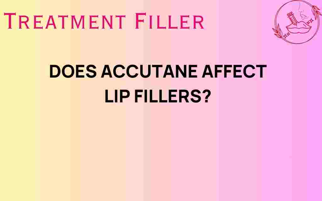 does-accutane-affect-lip-fillers