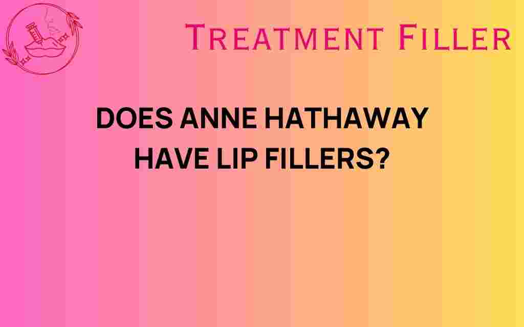 does-anne-hathaway-have-lip-fillers