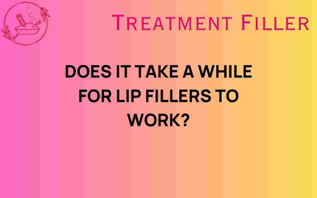 how-long-does-it-take-for-lip-fillers