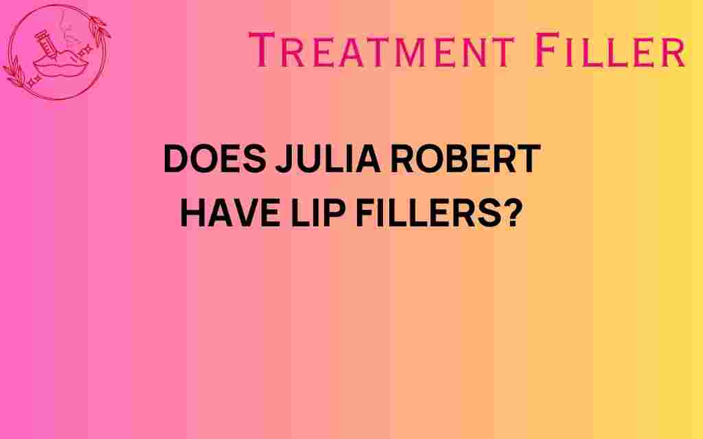 does-julia-roberts-have-lip-fillers