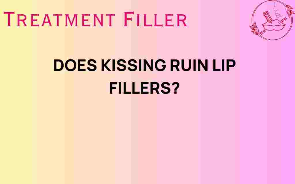 does-kissing-ruin-lip-fillers
