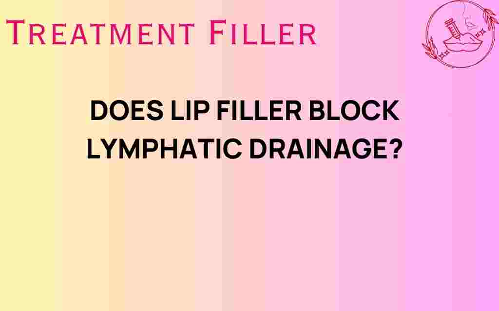 does-lip-filler-block-lymphatic-drainage