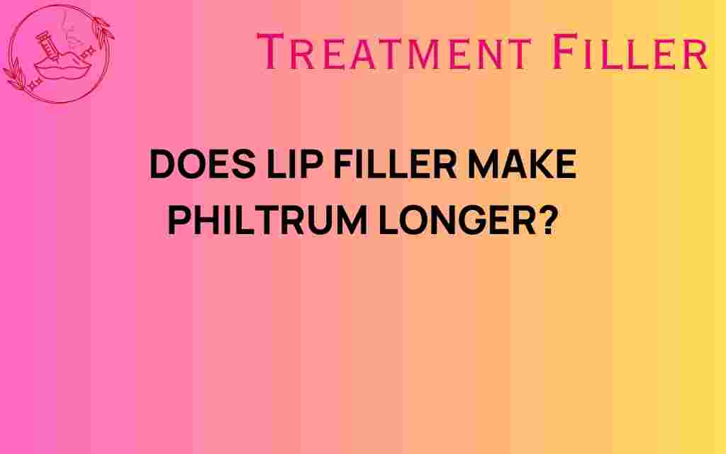 do-lip-fillers-alter-philtrum-length