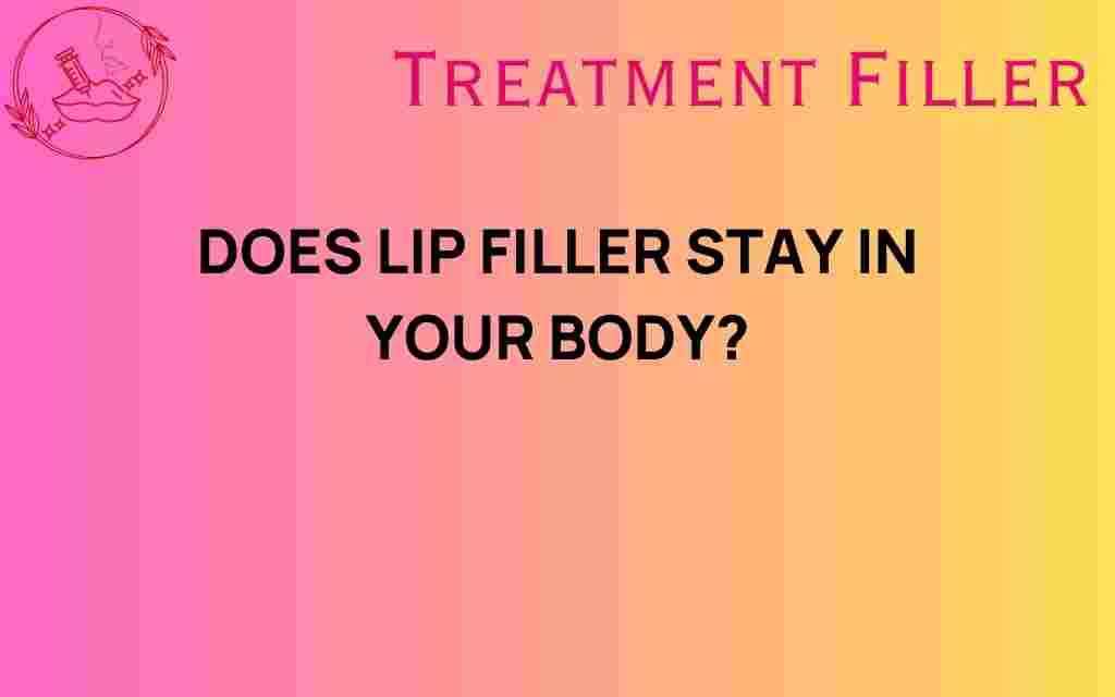 do-lip-fillers-stay-in-your-body