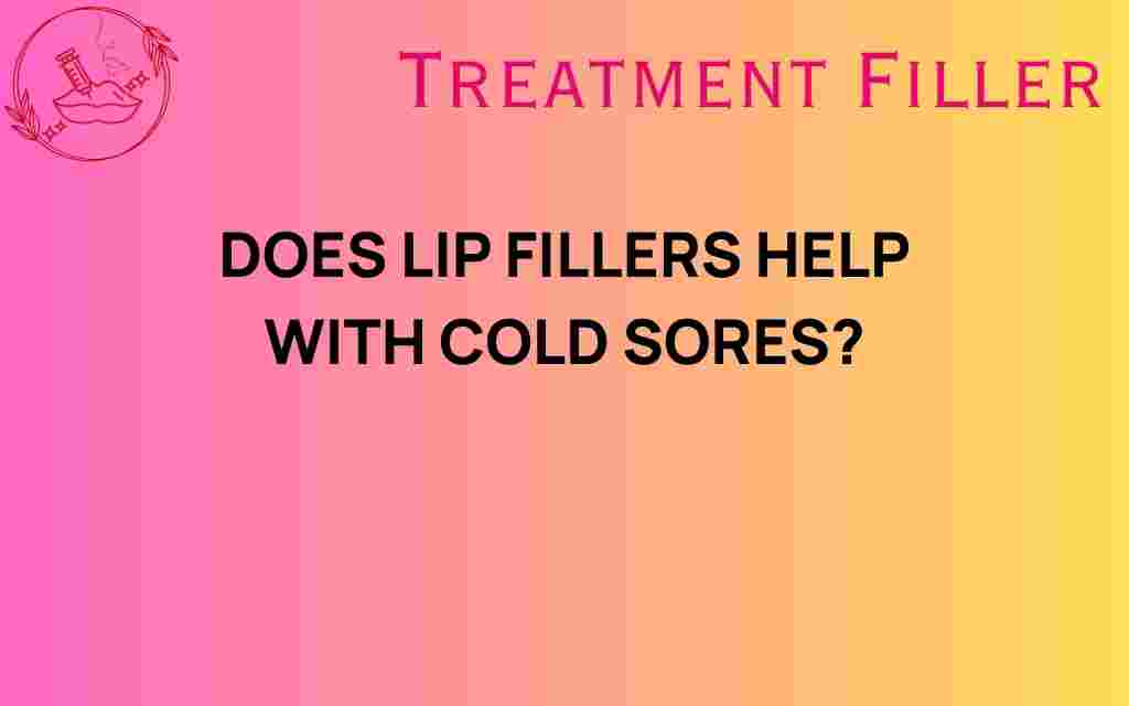 do-lip-fillers-help-with-cold-sores