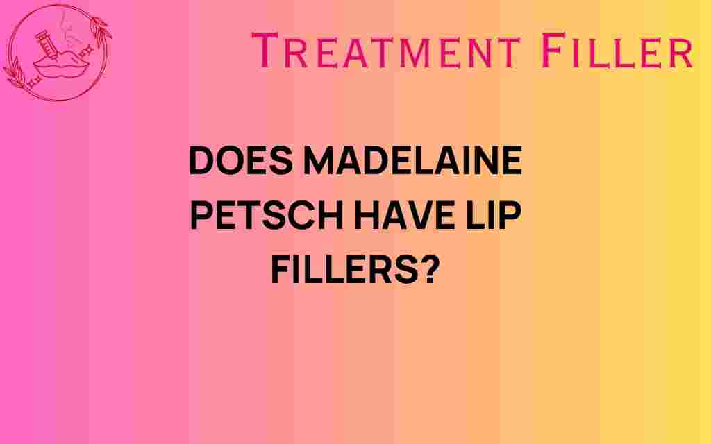 does-madelaine-petsch-have-lip-fillers