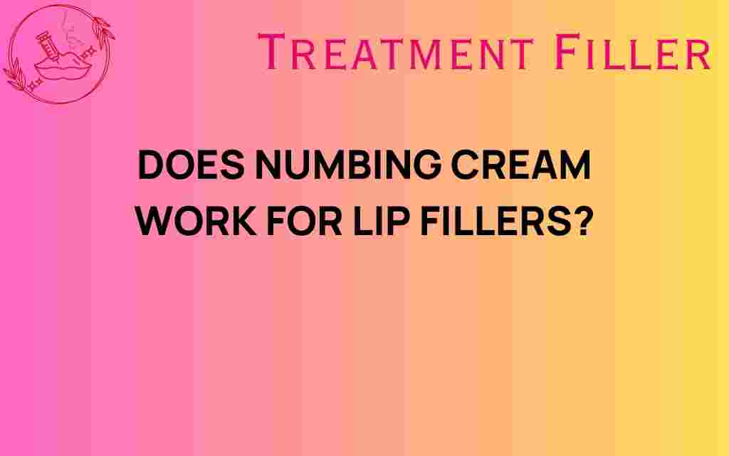 does-numbing-cream-work-for-lip-fillers