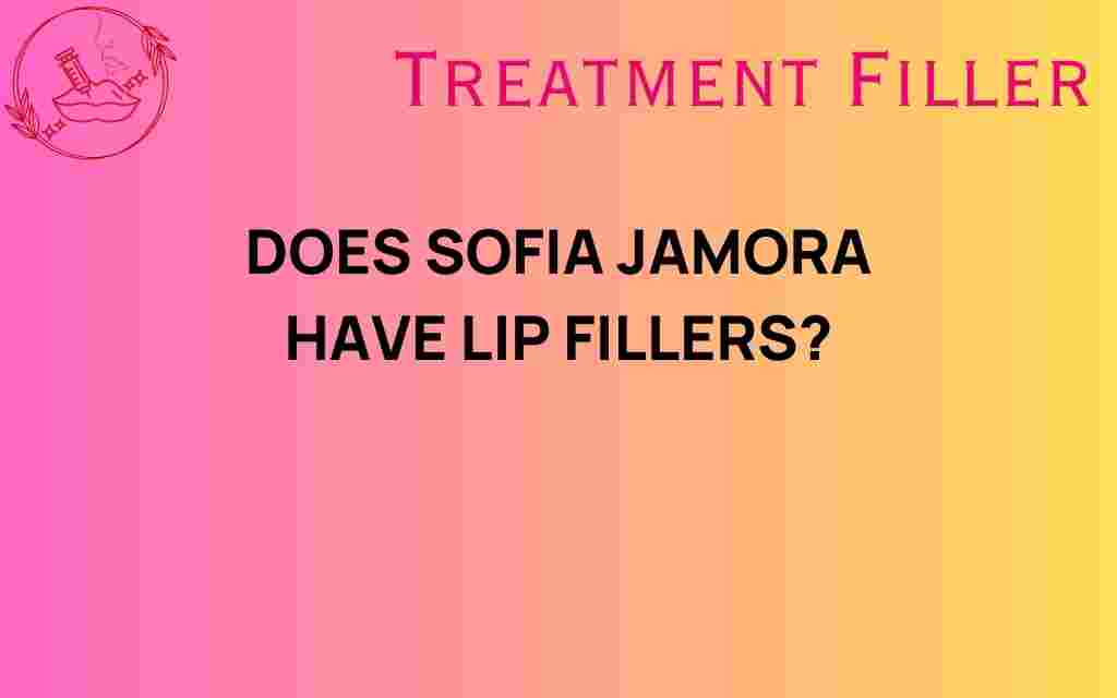 does-sofia-jamora-have-lip-fillers
