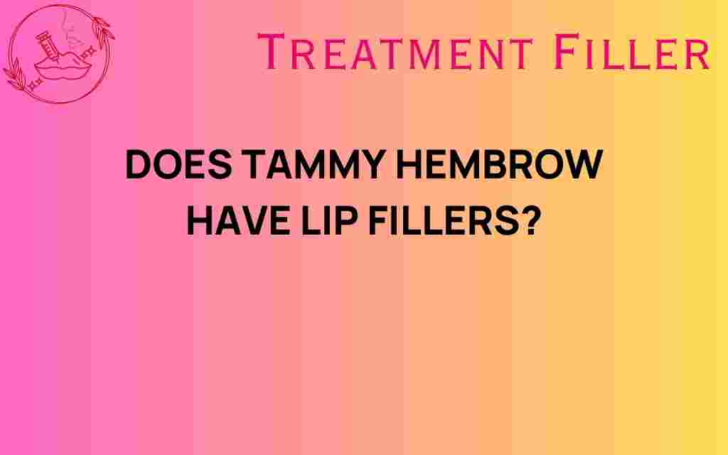 does-tammy-hembrow-have-lip-fillers