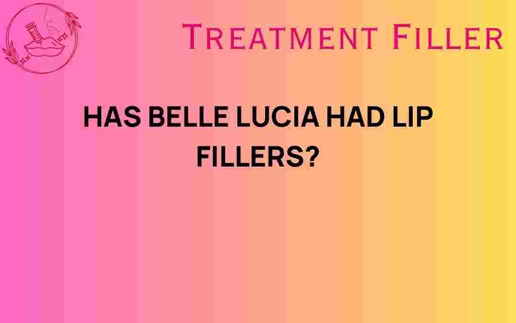 has-belle-lucia-had-lip-fillers