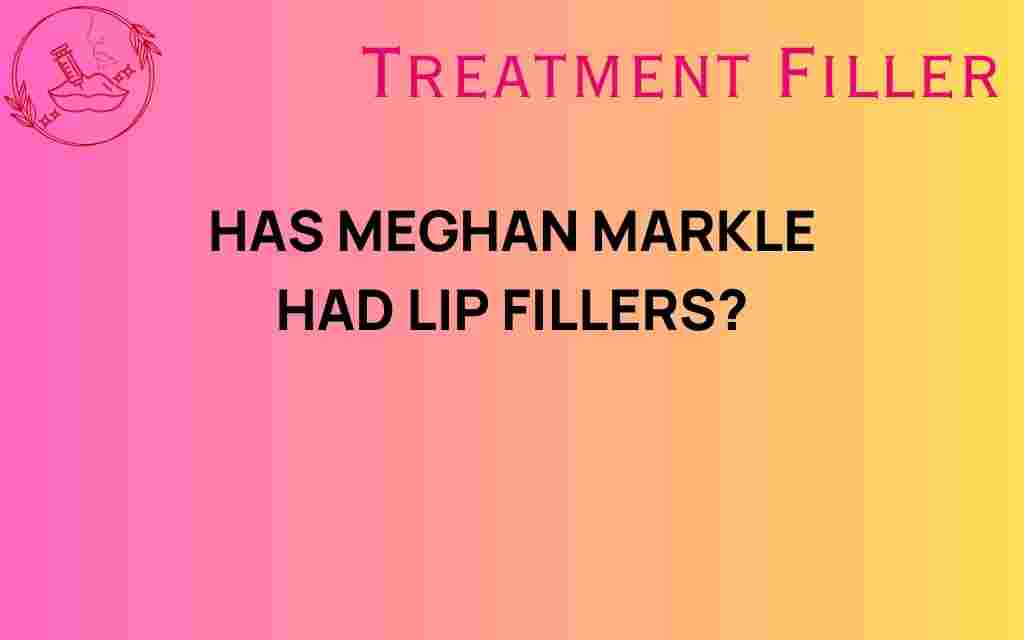 has-meghan-markle-had-lip-fillers
