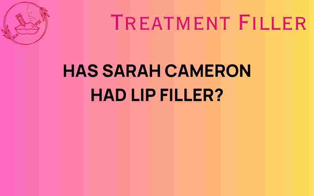 has-sarah-cameron-had-lip-filler