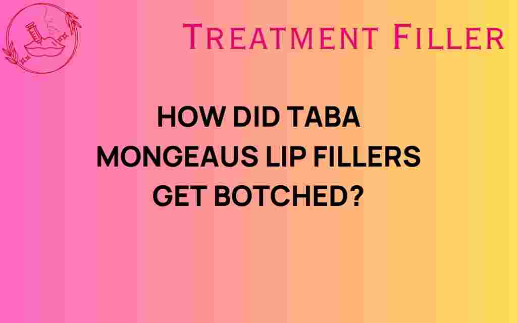 how-did-taba-mongeau-lip-fillers-get-botched
