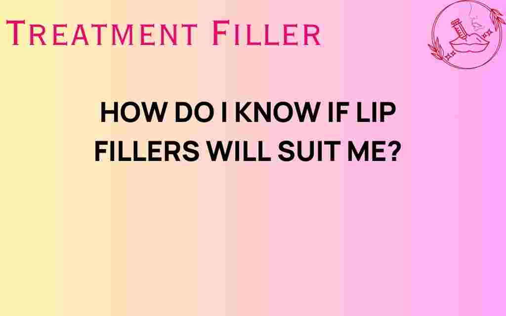 how-do-i-know-if-lip-fillers-will-suit-me
