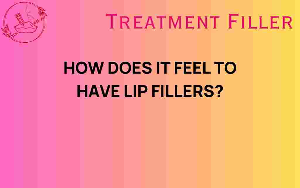 how-does-it-feel-to-have-lip-fillers