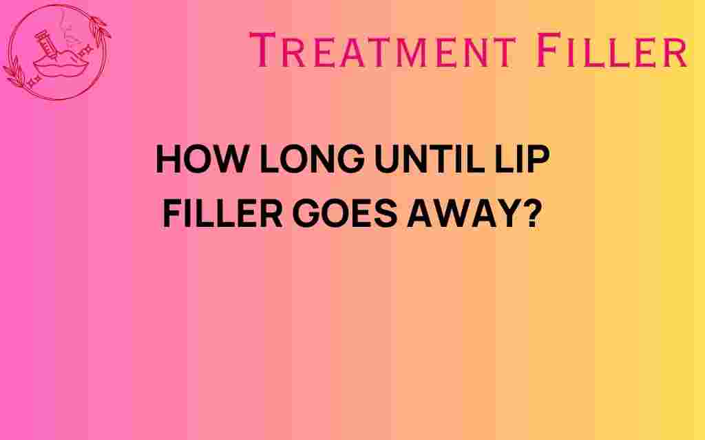 how-long-until-lip-filler-goes-away