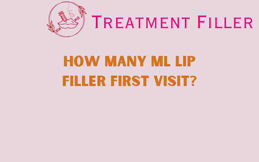 how-many-ml-lip-filler-first-visit