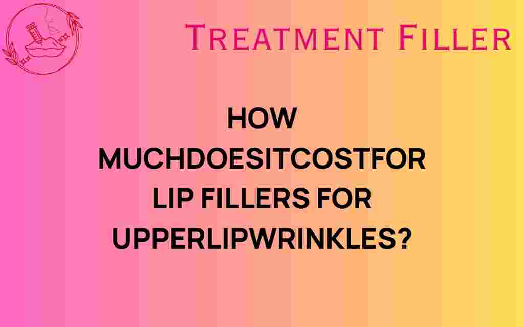 cost-for-lip-fillers-upper-lip-wrinkles