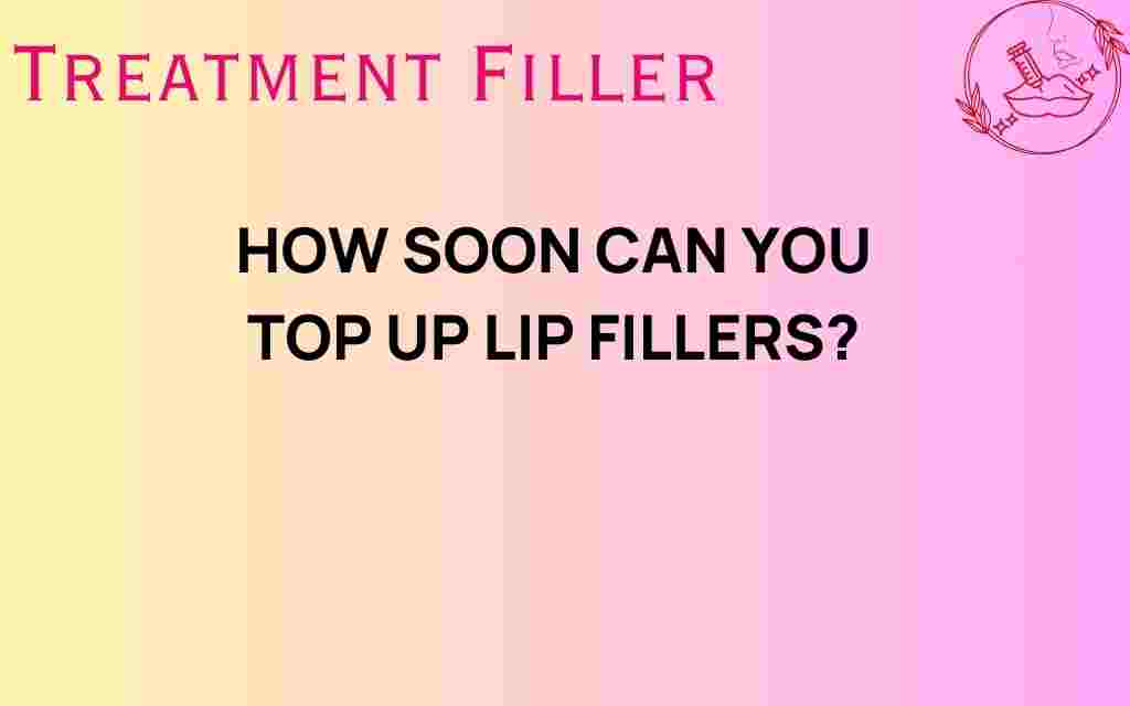 how-soon-can-you-top-up-lip-fillers