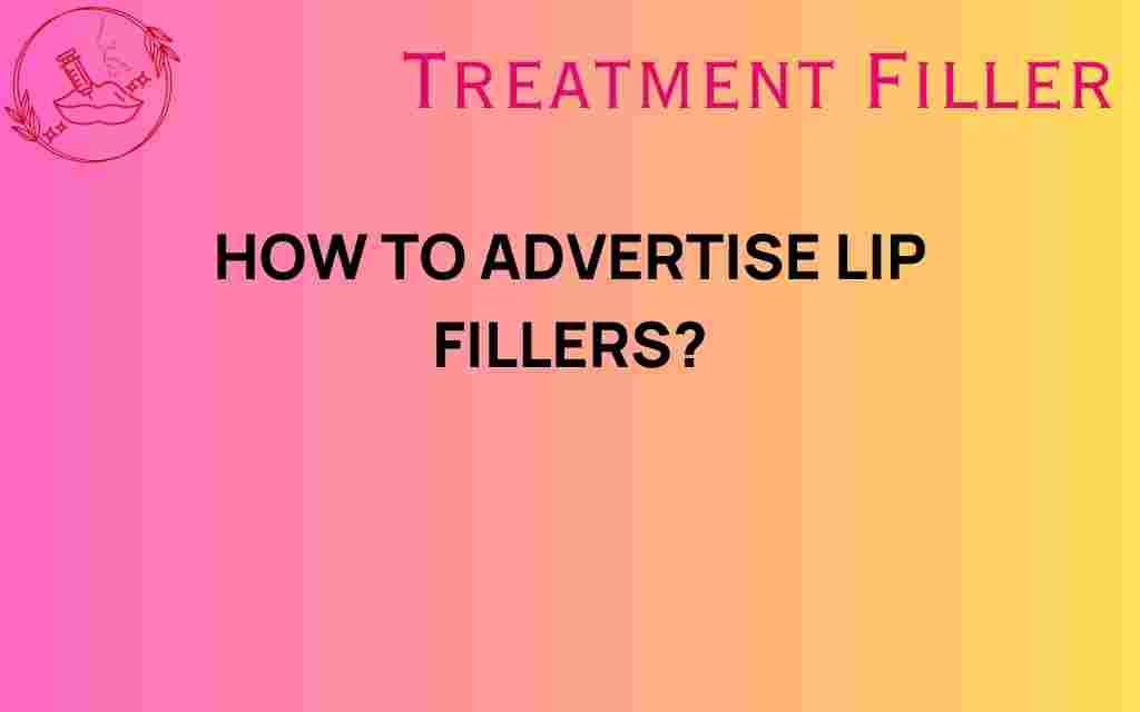 advertising-lip-fillers-strategies