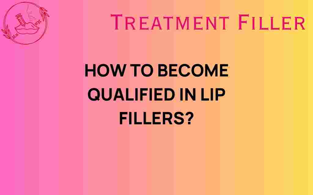 how-to-become-qualified-in-lip-fillers