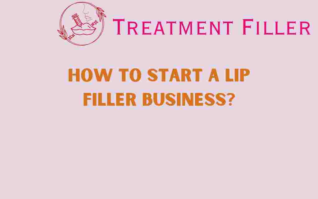 how-to-start-a-lip-filler-business
