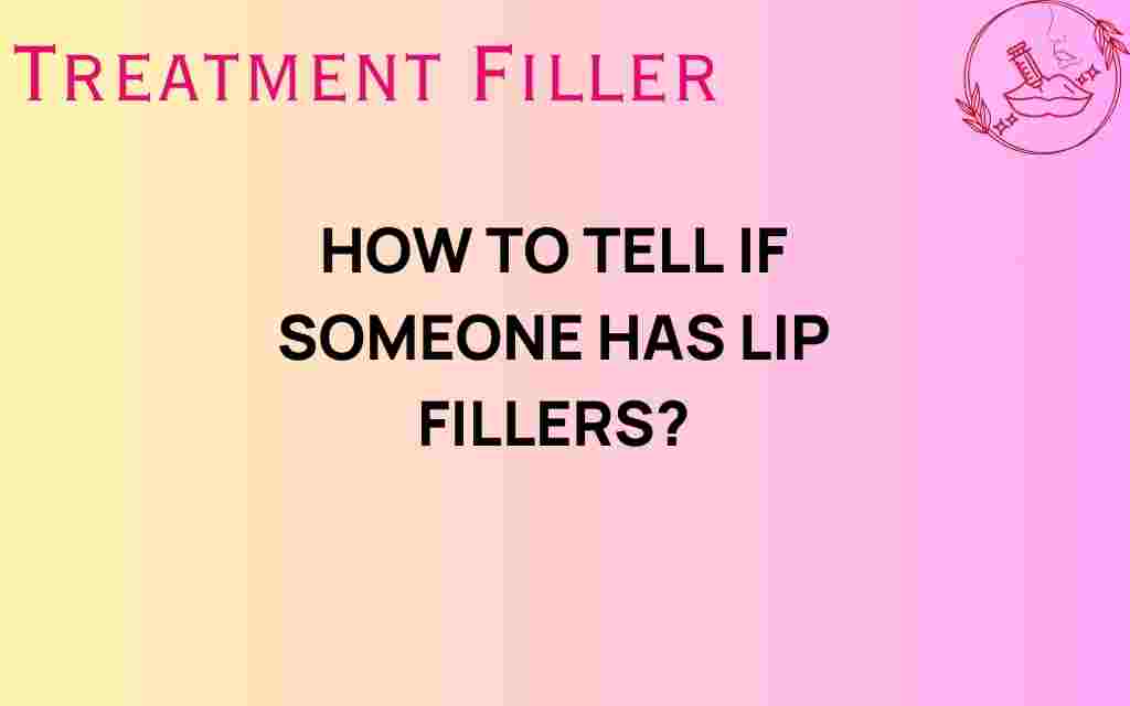 how-to-tell-if-someone-has-lip-fillers