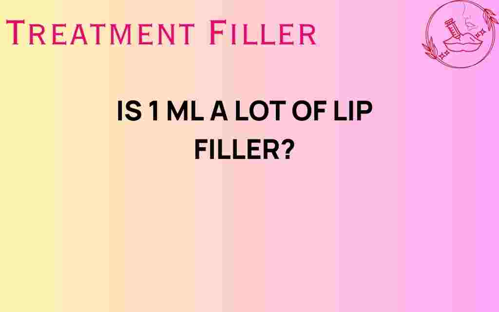 is-1-ml-a-lot-of-lip-filler