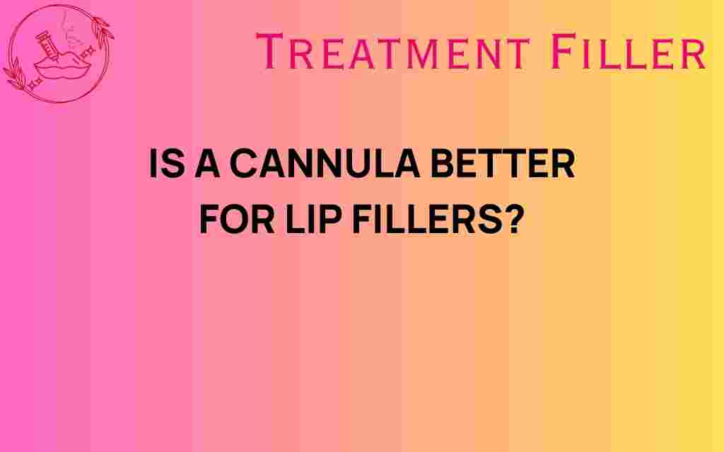 is-a-cannula-better-for-lip-fillers