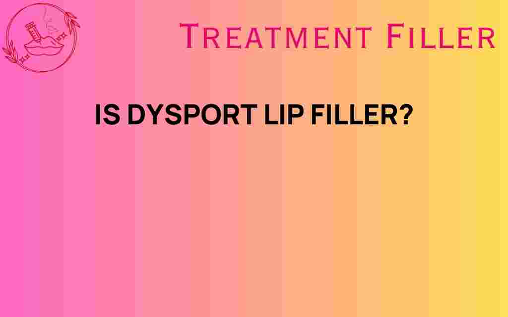 is-dysport-lip-filler