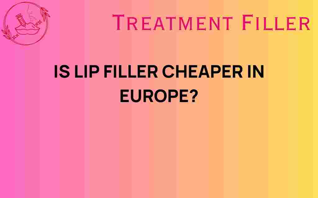 is-lip-filler-cheaper-in-europe