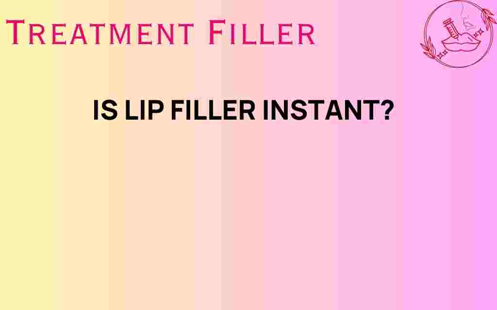 is-lip-filler-instant