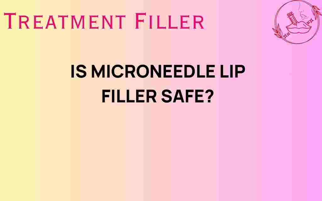 is-microneedle-lip-filler-safe
