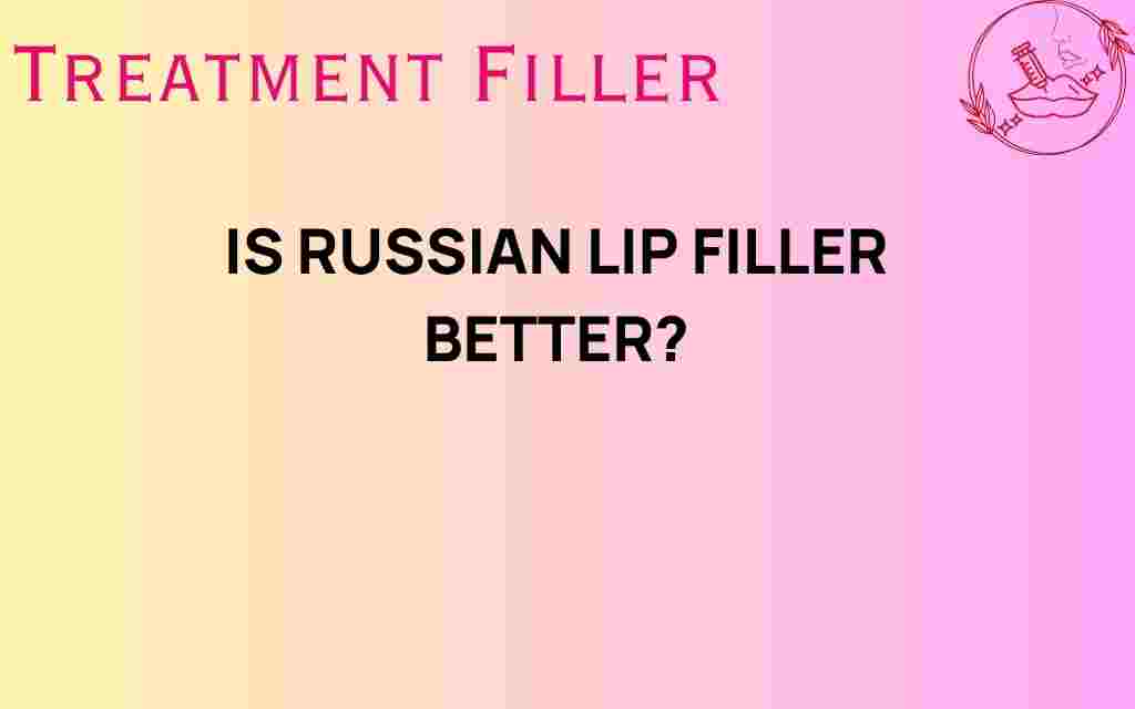 is-russian-lip-filler-ultimate-choice