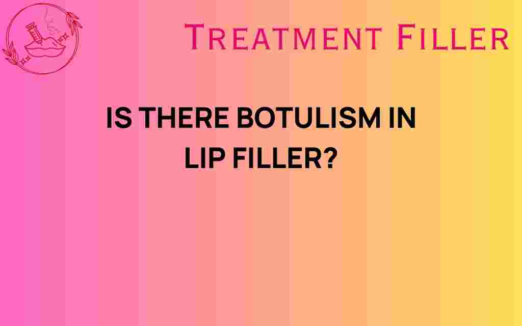 is-there-botulism-in-lip-filler