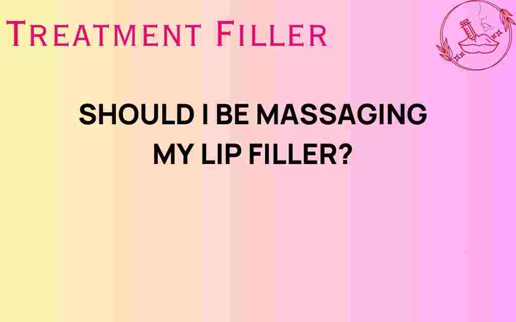 should-i-be-massaging-my-lip-filler