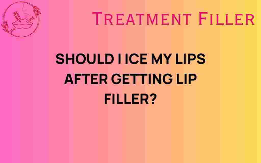 should-i-ice-my-lips-after-getting-lip-filler
