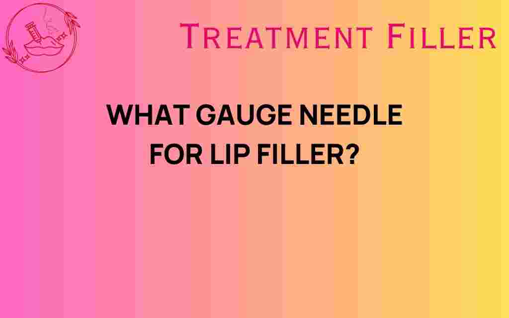what-gauge-needle-lip-filler