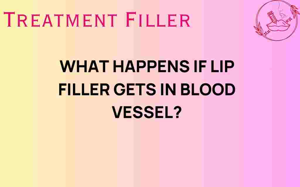 what-happens-if-lip-filler-enters-blood-vessel