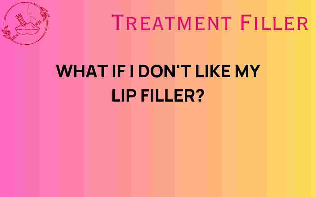what-if-i-dont-like-my-lip-filler