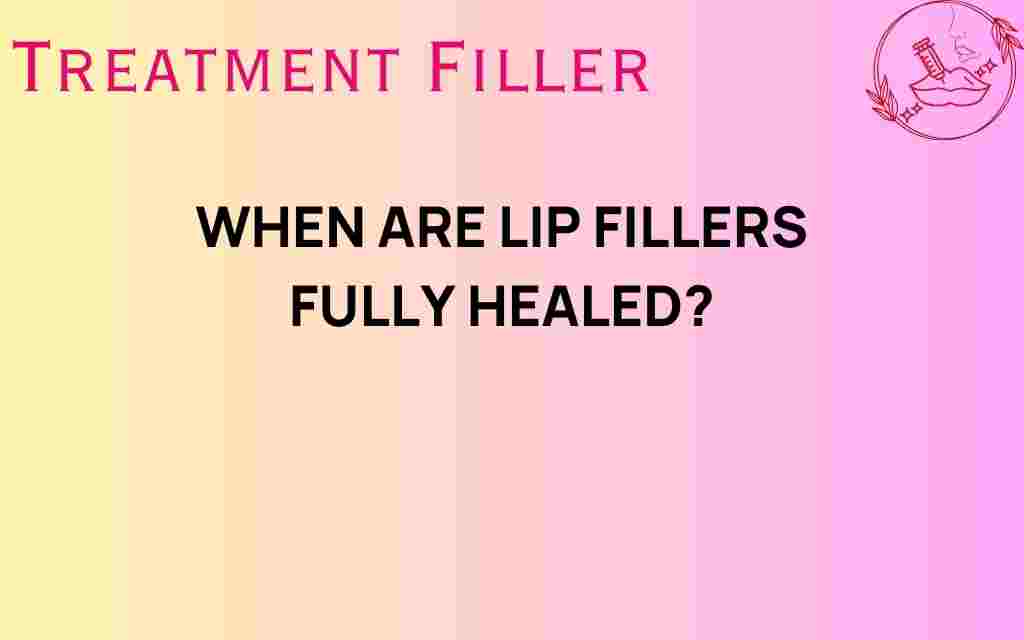 when-are-lip-fillers-fully-healed