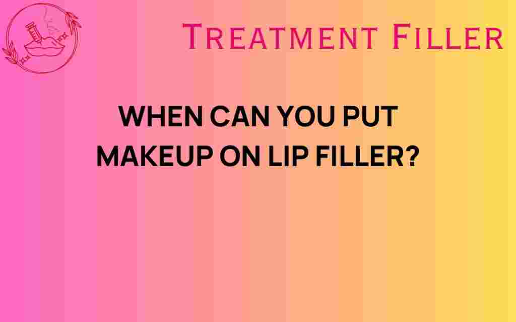 when-can-you-put-makeup-on-lip-filler