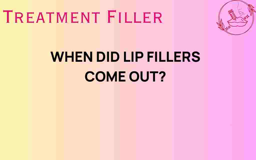 when-did-lip-fillers-come-out