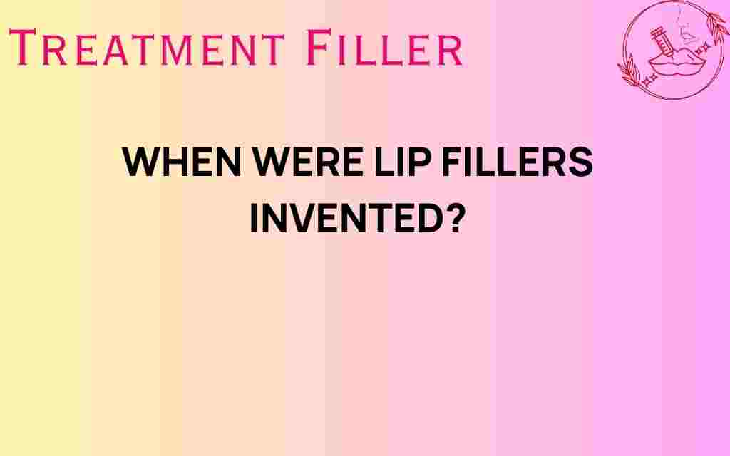 when-were-lip-fillers-invented