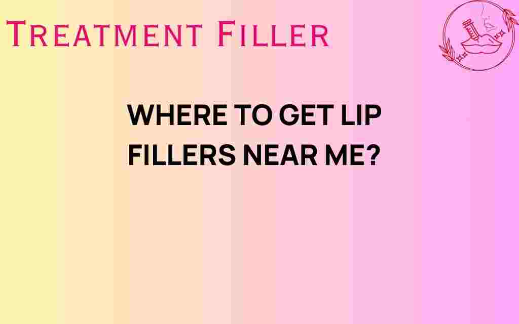 where-to-get-lip-fillers-near-me
