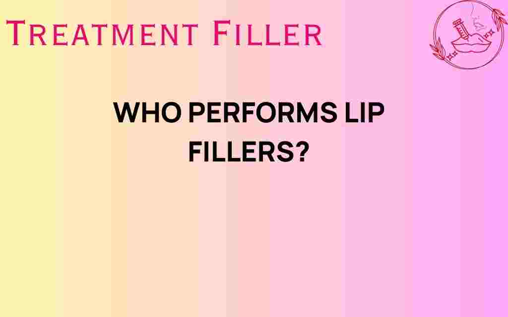 who-performs-lip-fillers