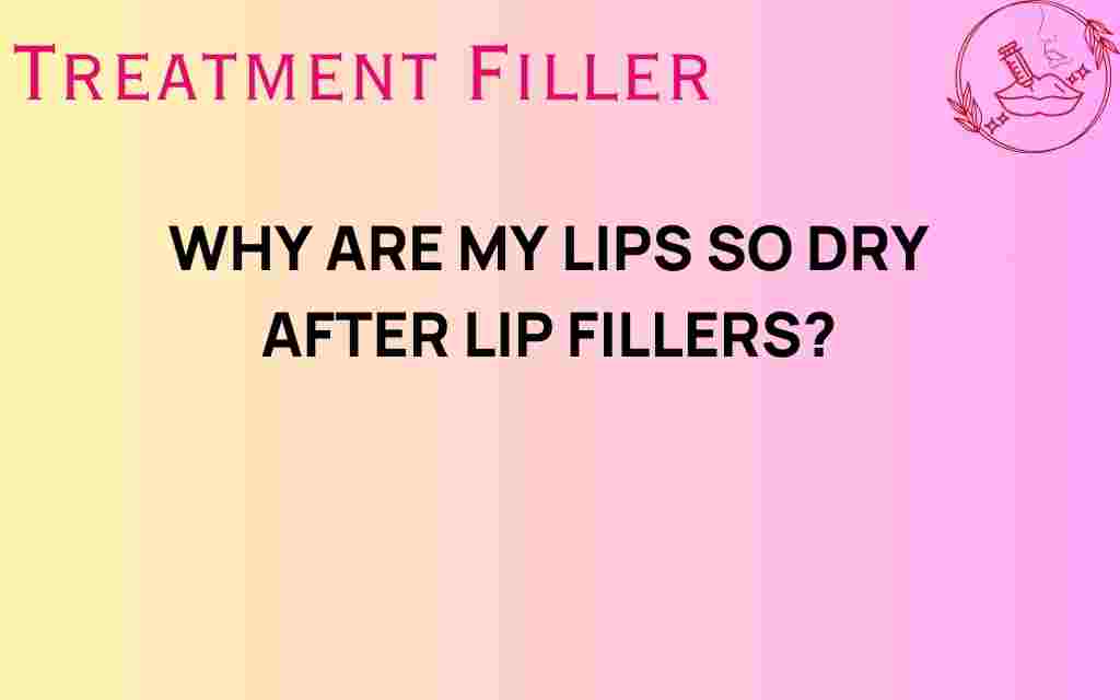 why-are-my-lips-so-dry-after-lip-fillers